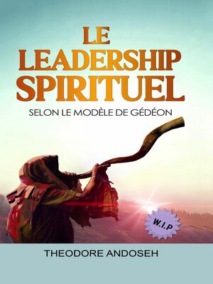 cover image of Le Leadership Spirituel Selon le modèle de Gédéon